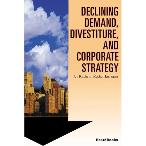 Declining Demand, Divestiture and Corporate Strategy - Paperback