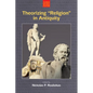 Theorizing 'Religion' in Antiquity - Hardcover