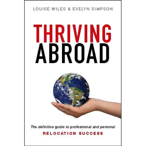 Thriving Abroad: The definitive guide to professional and personal relocation success - Paperback