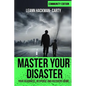 Master Your Disaster: Your Readiness, Response and Recovery Prep Guide - Paperback