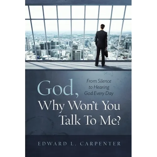 God, Why Won't You Talk To Me?: From Silence To Hearing God Every Day - Hardcover