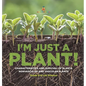 I'm Just a Plant! Characteristics and Survival of Plants Nonvascular and Vascular Plants Grade 6-8 Life Science - Hardcover
