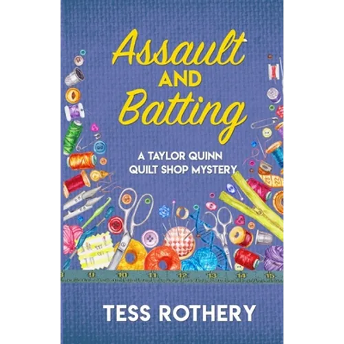 Assault and Batting: A Taylor Quinn Quilt Shop Mystery - Paperback