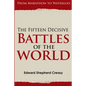 The Fifteen Decisive Battles of the World: From Marathon to Waterloo - Paperback