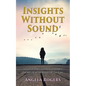 Insights Without Sound: A deaf Christian's journey to understand God and life as told through her own eyes - Paperback