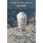 My Path: The Way, the Truth, and the Life - Paperback
