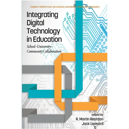 Integrating Digital Technology in Education: School-University-Community Collaboration - Paperback