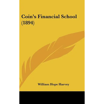 Coin's Financial School (1894) - Hardcover