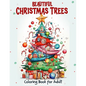 Beautiful Christmas Trees Coloring Book for Adult: Unleash creativity with 52 adult illustrations for holiday art therapy and gifting. Get into the Ch - Paperback