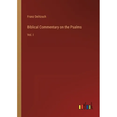 Biblical Commentary on the Psalms: Vol. I - Paperback