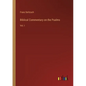 Biblical Commentary on the Psalms: Vol. I - Paperback