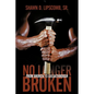 No Longer Broken: From Broken to Breakthrough - Paperback