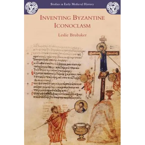 Inventing Byzantine Iconoclasm - Paperback