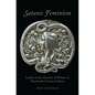Satanic Feminism: Lucifer as the Liberator of Woman in Nineteenth-Century Culture - Hardcover
