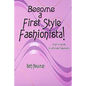 Become A First Style Fashionista!: A girl's guide to ultimate fabulosity - Paperback