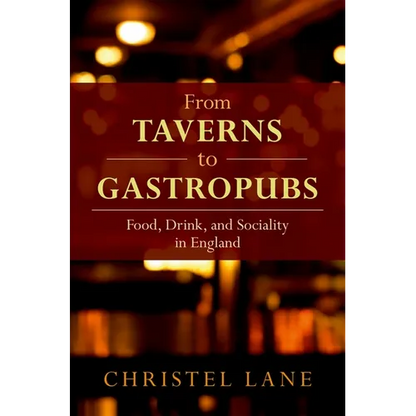 From Taverns to Gastropubs: Food, Drink, and Sociality in England - Hardcover