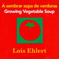 Growing Vegetable Soup/Sembrar Sopa de Verduras Board Book: Bilingual English-Spanish - Board Book