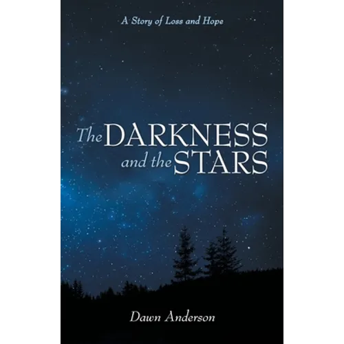 The Darkness and the Stars: A Story of Loss and Hope - Paperback