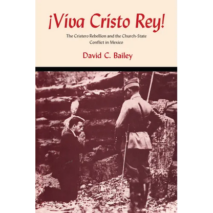 Viva Cristo Rey!: The Cristero Rebellion and the Church-State Conflict in Mexico - Paperback