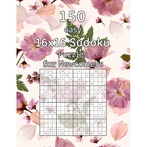 150 easy 16x16 Sudoku Puzzles for Newcomers: Logic Game for Adults Sudoku Booklet incl. Solutions - Paperback