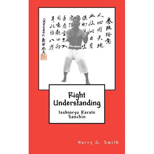 Right Understanding: Isshinryu Karate: Sanchin - Paperback