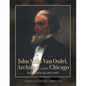 John Mills Van Osdel, Architect, and his Chicago: The Story of His Life, 1811 to 1891 - Paperback