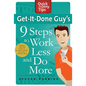 Get-It-Done Guy's 9 Steps to Work Less and Do More: Transform Yourself from Overwhelmed to Overachiever - Paperback