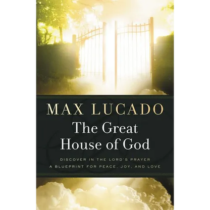 The Great House of God: A Home for Your Heart (the Promise of the Lord's Prayer) - Paperback