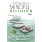 A Practical Guide to Mindful Meditation - Paperback