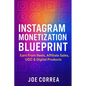 Instagram Monetization Blueprint: Earn From Reels, Affiliate Sales, UGC & Digital Products - Paperback