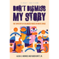 Don't Dismiss My Story: The Tapestry of Colonized Voices in White Space - Paperback