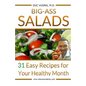 Big-Ass Salads: 31 Easy Recipes for Your Healthy Month - Paperback