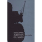 Developing Alberta's Oil Sands: From Karl Clark to Kyoto - Hardcover