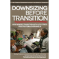 Downsizing before Transition: How seniors transition with less stress frustartion and overwhelm - Paperback