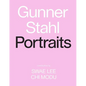 Gunner Stahl: Portraits: I Have So Much to Tell You - Hardcover