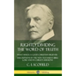 Rightly Dividing the Word of Truth: What Makes a Good Christian Believer - Descriptions in the New Testament Bible Lore and in Christ's Sermons (Hardc - Hardcover