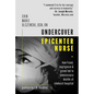 Undercover Epicenter Nurse: How Fraud, Negligence, and Greed Led to Unnecessary Deaths at Elmhurst Hospital - Hardcover