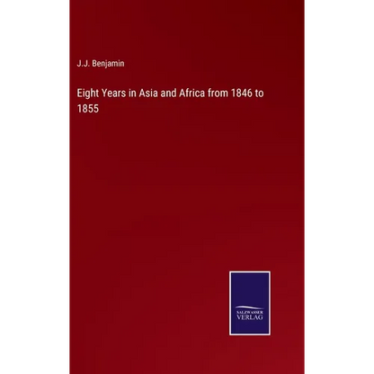 Eight Years in Asia and Africa from 1846 to 1855 - Hardcover
