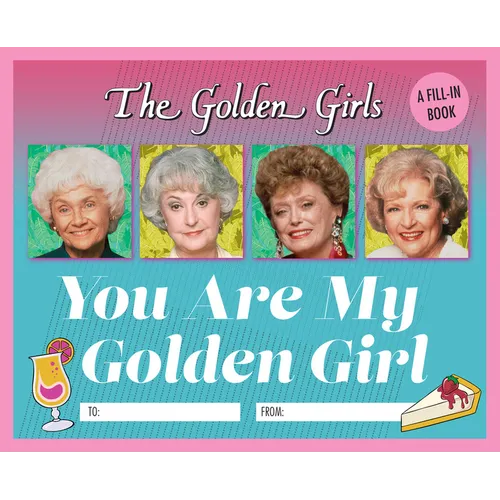 The Golden Girls: You Are My Golden Girl: A Fill-In Book - Hardcover