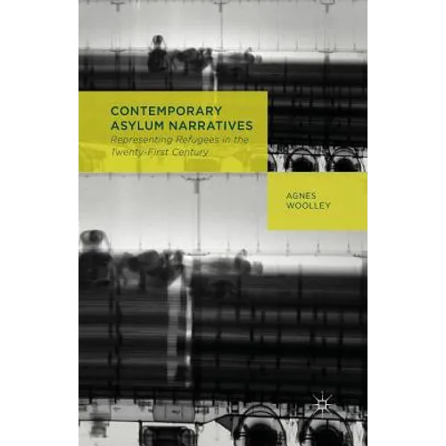 Contemporary Asylum Narratives: Representing Refugees in the Twenty-First Century - Paperback