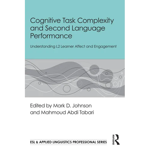 Cognitive Task Complexity and Second Language Performance: Understanding L2 Learner Affect and Engagement - Paperback