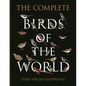 The Complete Birds of the World: Every Species Illustrated - Hardcover