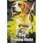 Dog Training Hacks - Paperback