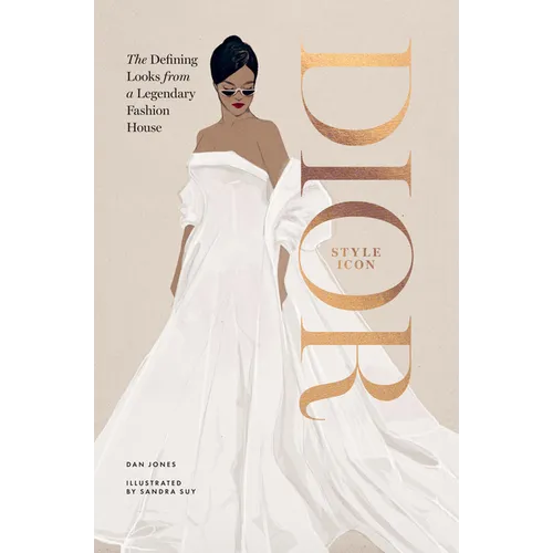 Dior: Style Icon: The Defining Looks from a Legendary Fashion House - Hardcover