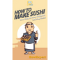 How To Make Sushi: Your Step By Step Guide To Making Sushi - Hardcover