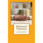 Relational Nutrition: The Psychology of Attachment & Food Behavior - Paperback