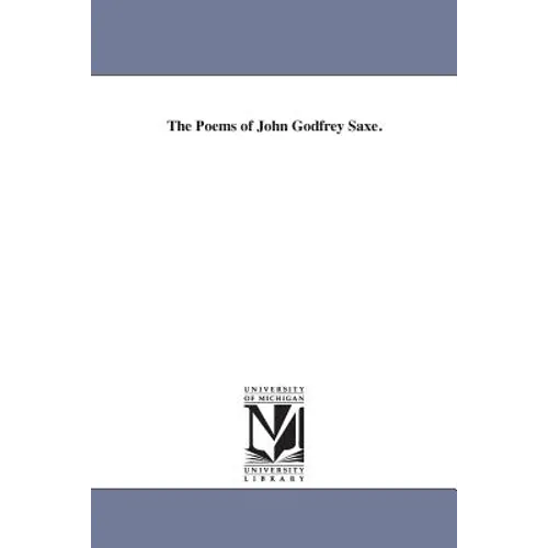 The Poems of John Godfrey Saxe. - Paperback