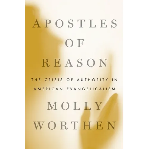 Apostles of Reason: The Crisis of Authority in American Evangelicalism - Paperback