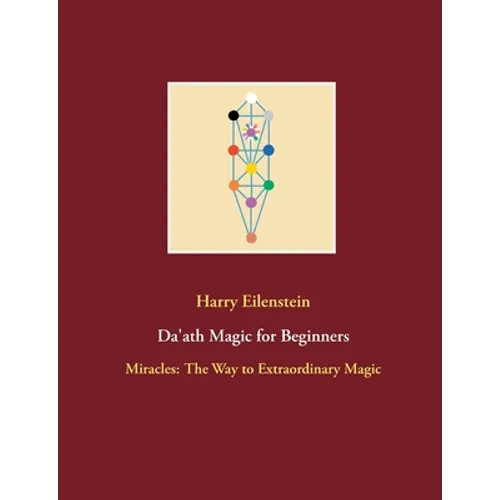 Da'ath Magic for Beginners: Miracles: The Way to Extraordinary Magic - Paperback