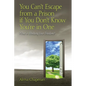 You Can't Escape from a Prison If You Don't Know You're In One: What is Blocking Your Freedom? - Paperback